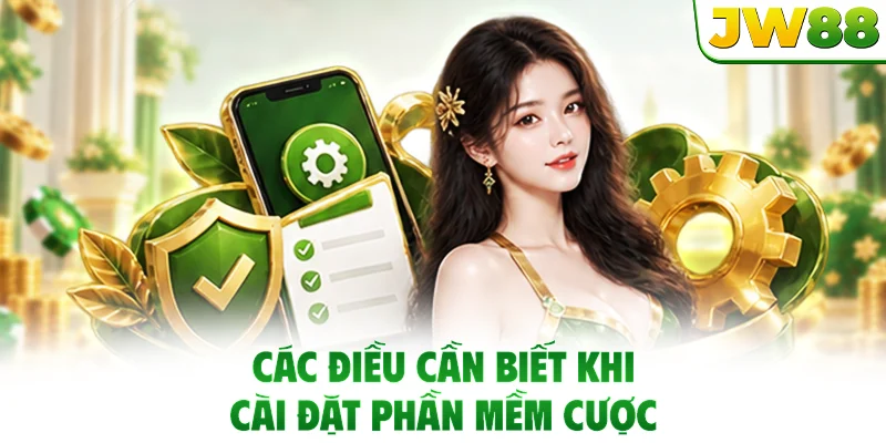 Các điều cần biết khi cài đặt phần mềm cược