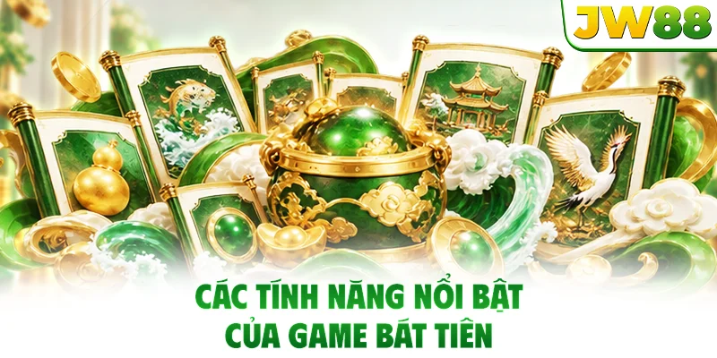 Các tính năng nổi bật của game Bát Tiên
