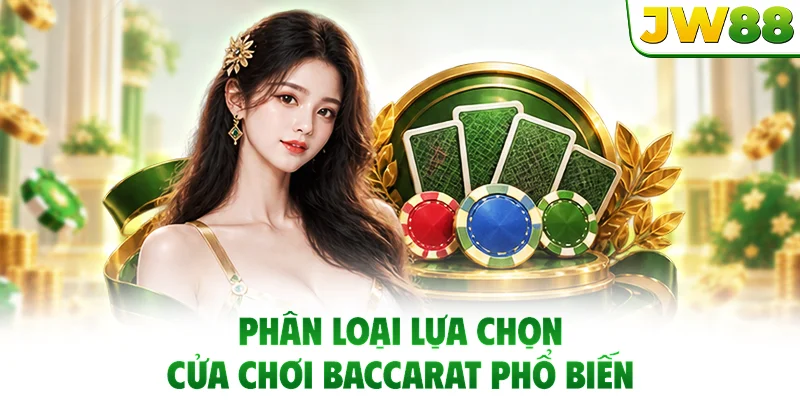 Phân loại lựa chọn cửa chơi Baccarat phổ biến