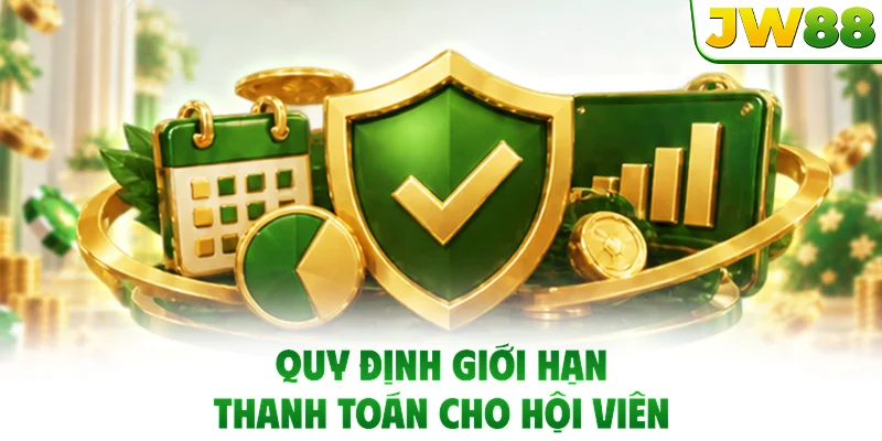 Quy định giới hạn thanh toán cho hội viên